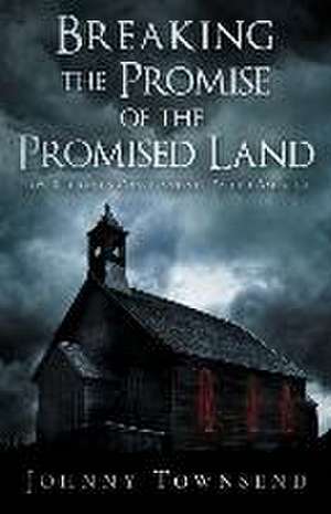 Breaking the Promise of the Promised Land de Johnny Townsend