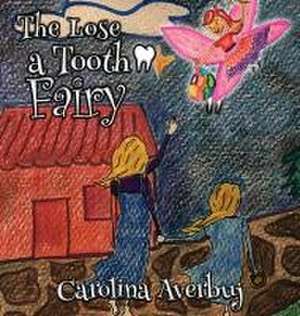 The Lose a Tooth Fairy de Carolina Averbuj