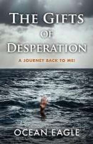 The Gifts of Desperation de Ocean Eagle