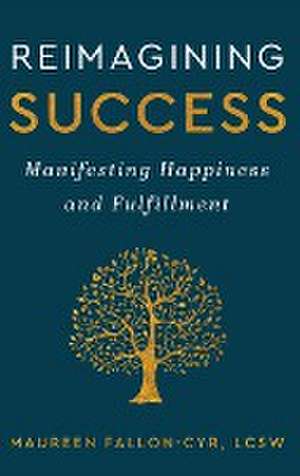 Reimagining Success de Maureen Fallon-Cyr