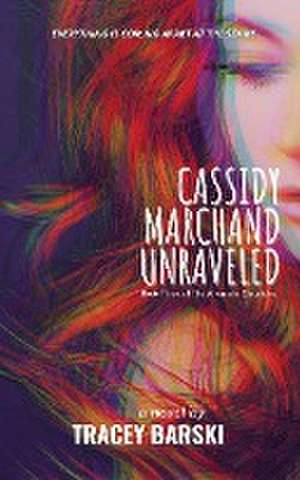 Cassidy Marchand Unraveled de Tracey Barski