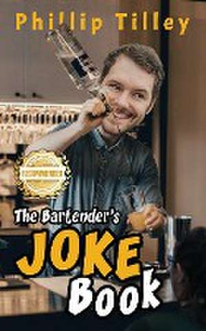 The Bartender's Joke Book de Phillip Tilley