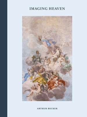 Imaging Heaven de Arthur Becker
