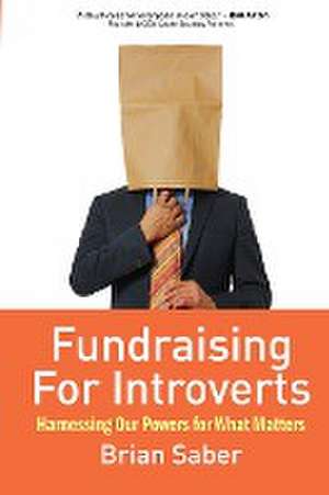 Fundraising for Introverts de Brian Saber