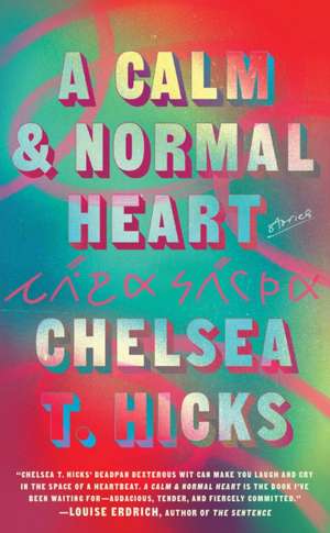 A Calm and Normal Heart de Chelsea T. Hicks