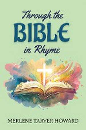 Through the Bible in Rhyme de Merlene Tarver Howard