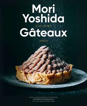 Gateaux: Sweets (Modern French Pastry) de Mori Yoshida