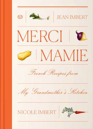 Merci Mamie: French Recipes from My Grandmother's Kitchen de Jean Imbert