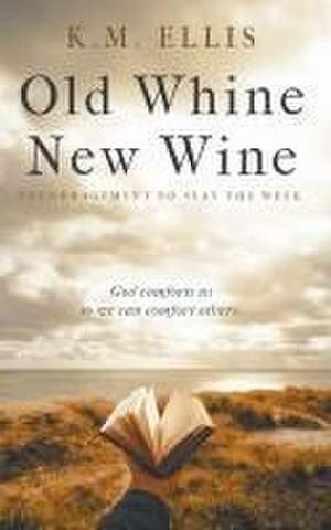 Old Whine, New Wine de K. M. Ellis