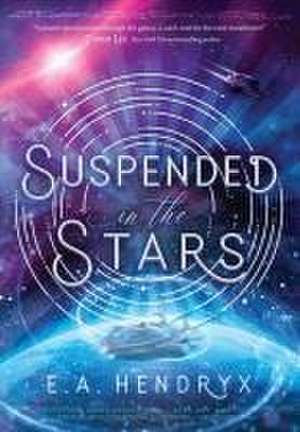 Suspended in the Stars de E A Hendryx