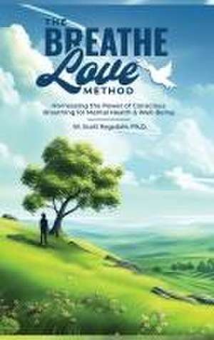 The Breathe Love Method de W. Scott Ragsdale