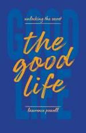 The Good Life de Lawrence Powell