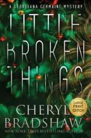 Little Broken Things, Large Print Edition de Cheryl Bradshaw