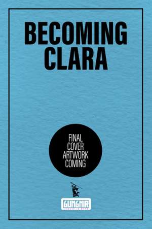 Becoming Clara de Debra Greenfield