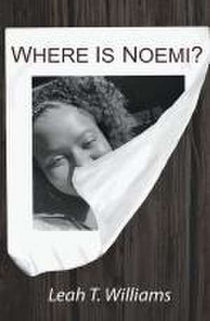 Where is Noemi? de Leah T. Williams