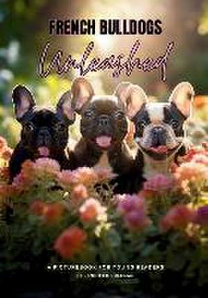 French Bulldogs Unleashed de Jennifer Coleman