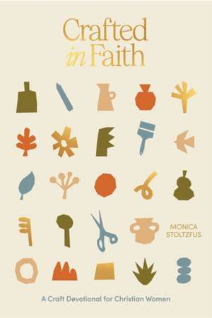Crafted in Faith de Monica Stoltzfus
