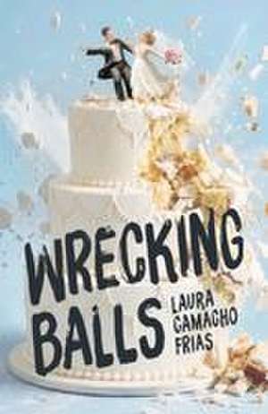 Wrecking Balls de Laura Camacho Frias