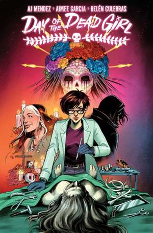 Day of the Dead Girl, Volume 1 de A J Mendez