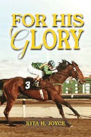 For His Glory de Rita Joyce