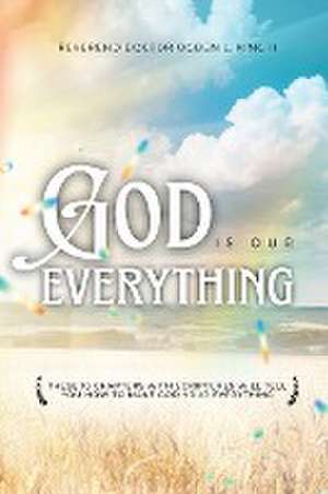 God Is Our Everything de Rev. Ogden King