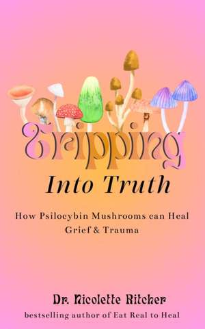 Tripping Into Truth de Nicolette Richer
