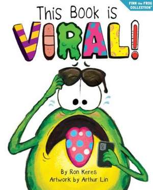 This Book Is Viral!: A Funny And Interactive Story For Kids de Ron Keres