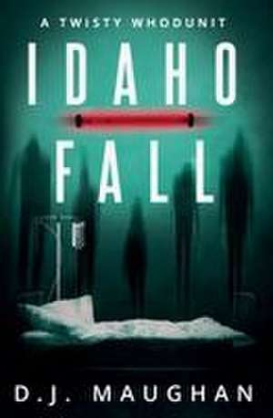 Idaho Fall de D. J. Maughan