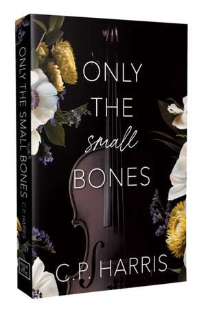Only the Small Bones de C. P. Harris