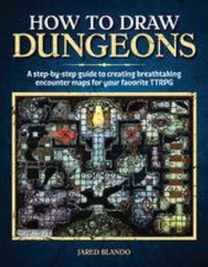 How to Draw Dungeons de Jared Blando