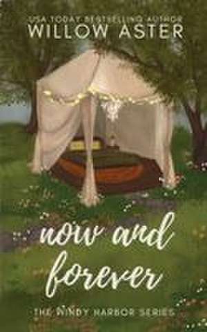Now and Forever Special Edition de Willow Aster