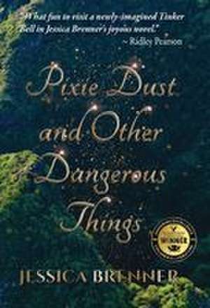 Pixie Dust and Other Dangerous Things de Jessica Brenner