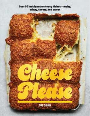 Cheese Please de Sue Quinn