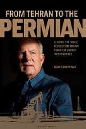 From Tehran to the Permian de Scott Sheffield