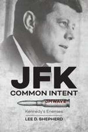 JFK Common Intent de Lee D. Shepherd