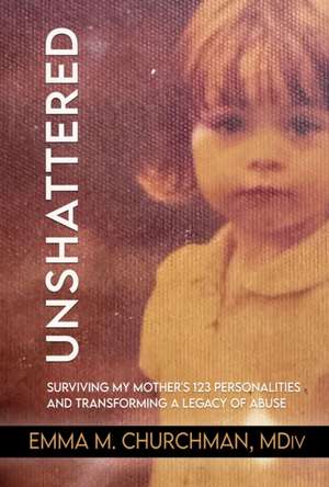 Unshattered de Emma M. MDiv Churchman