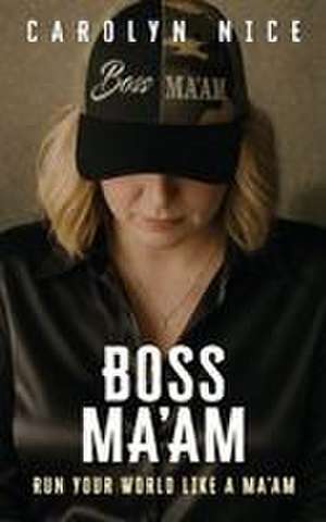 Boss Ma'am de Carolyn Nice