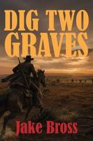 Dig Two Graves de Jake Bross
