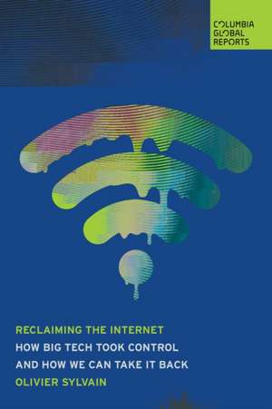 Reclaiming the Internet de Olivier Sylvain