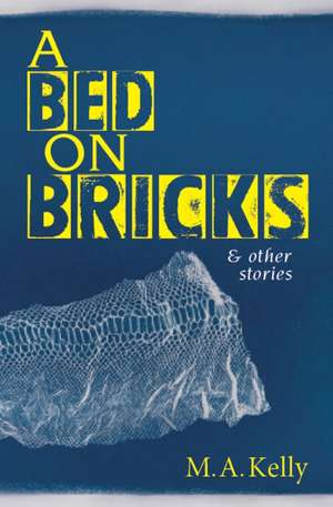 A Bed on Bricks de Mel Kelly