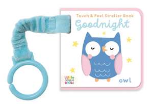 Touch & Feel Stroller Book - Goodnight de Little Genius Books