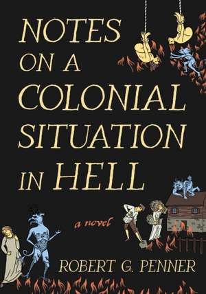 Notes on a Colonial Situation in Hell de Robert G. Penner
