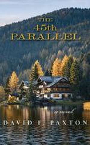 The 45th Parallel de David F Paxton