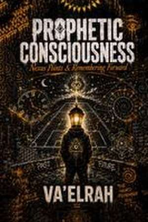 Prophetic Consciousness de Va'Elrah