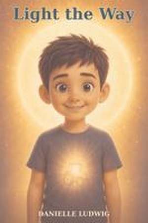 Light the Way de Danielle Ludwig