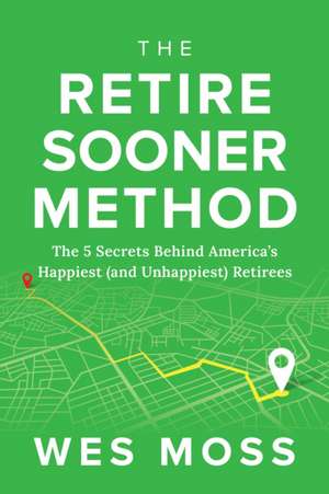 The Retire Sooner Method de Wes Moss