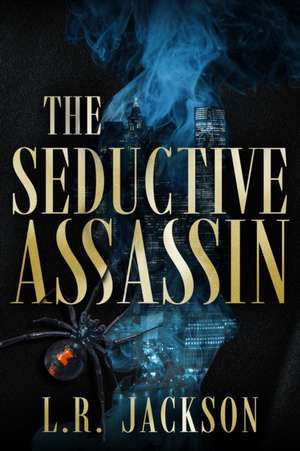 The Seductive Assassin de L R Jackson