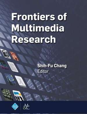 Frontiers of Multimedia Research de Shih-Fu Chang