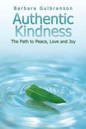 Authentic Kindness de Barbara Gulbranson