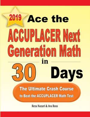 Ace the ACCUPLACER Next Generation Math in 30 Days de Reza Nazari